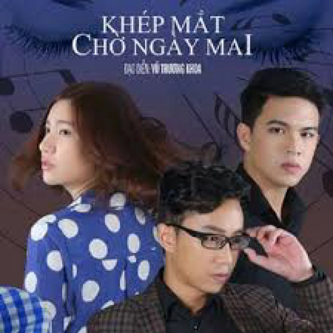 Khép Mắt Chờ Ngày Mai (Khép Mắt Chờ Ngày Mai) [2015]
